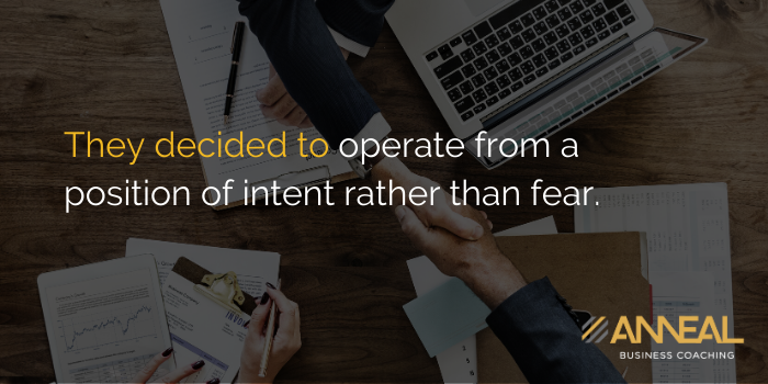 Martin Holland Anneal Business Coaching - They decided to operate from a position of intent rather than fear in business decisions