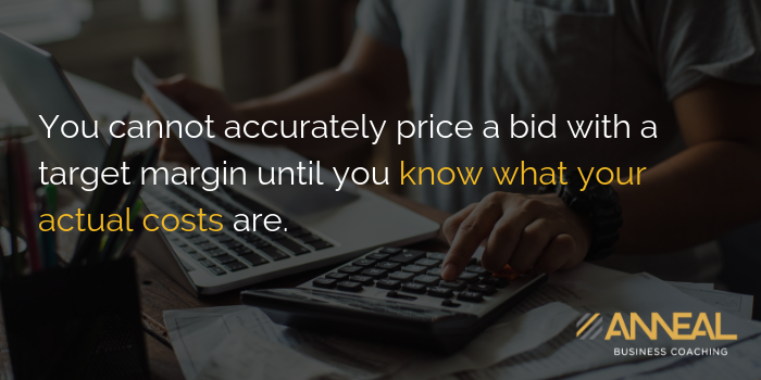 Anneal Business Coaching quote graphic reading "You cannot accurately price a bid with a target margin until you know what your actual costs are.