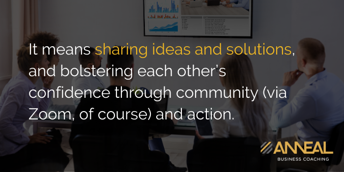 Martin Holland Anneal Business Coaching - Sharing ideas and solutions, bolstering each other's confidence through community and action during crisis