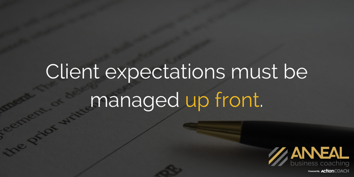 Martin Holland Anneal Business Coaching - Client expectations must be managed up front to avoid hard feelings, bad reviews, and project problems