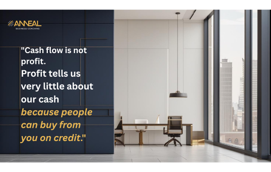 Martin Holland cash flow is not profit credit transactions accounts receivable cash flow management Anneal Business Coaching