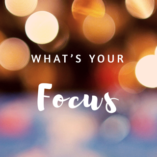 What's Your Focus?