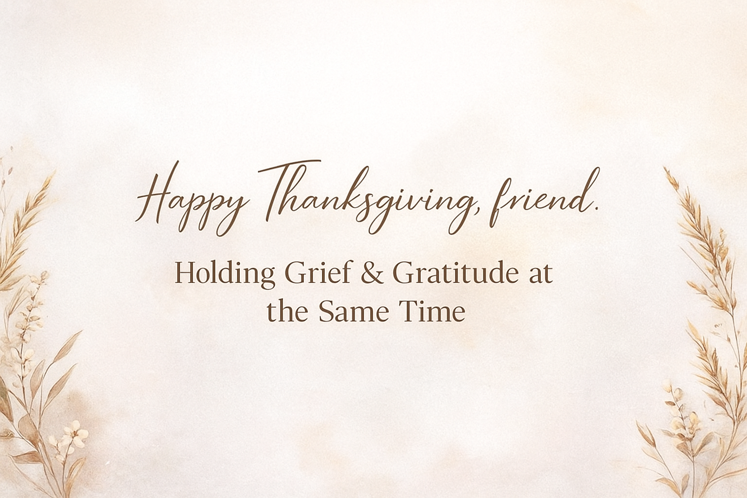 Holding Grief & Gratitude This Thanksgiving