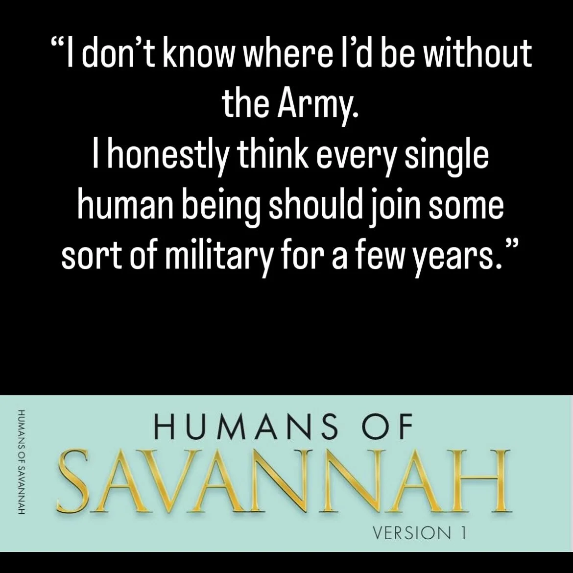 Quote from the first Humans of Savannah book which will be going into print in the coming weeks 📘✨
.
.
.
#humansofsavannah #southernhospitality #savannahga #visitsavannah #savannahgeorgia #firsttimeauthor #humansofsavannahbook #army #savannaharmy #s