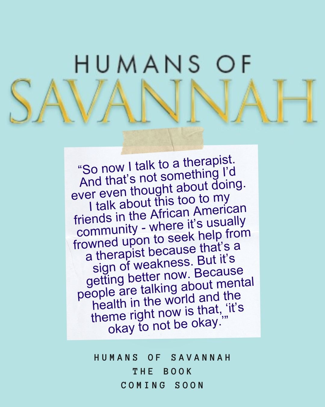 From the book...
Coming soon
xo
.
.
.
#humansofsavannah #visitsavannah #mentalhealth #itsokaynottobeokay #humansofsavannahbook #seekatherapist #therapistschangelives