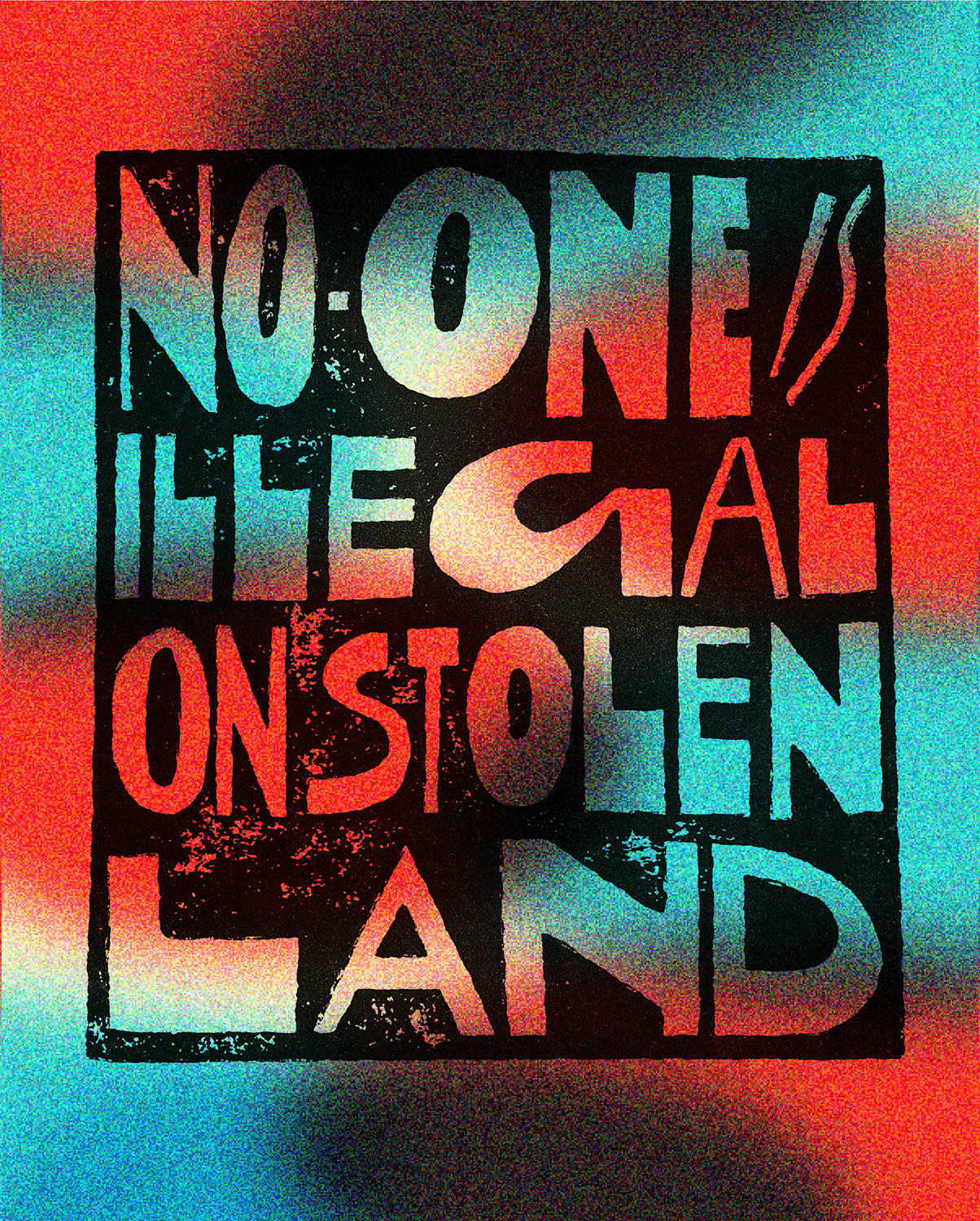 NO ONE IS ILLEGAL ON STOLEN LAND