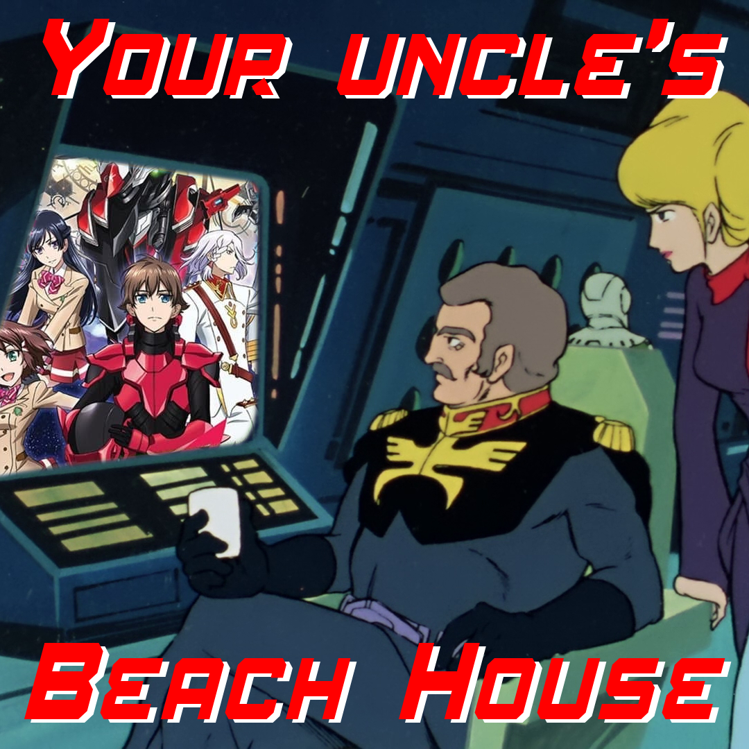 Your Uncle's Beach House 77: Valvrave The Liberator