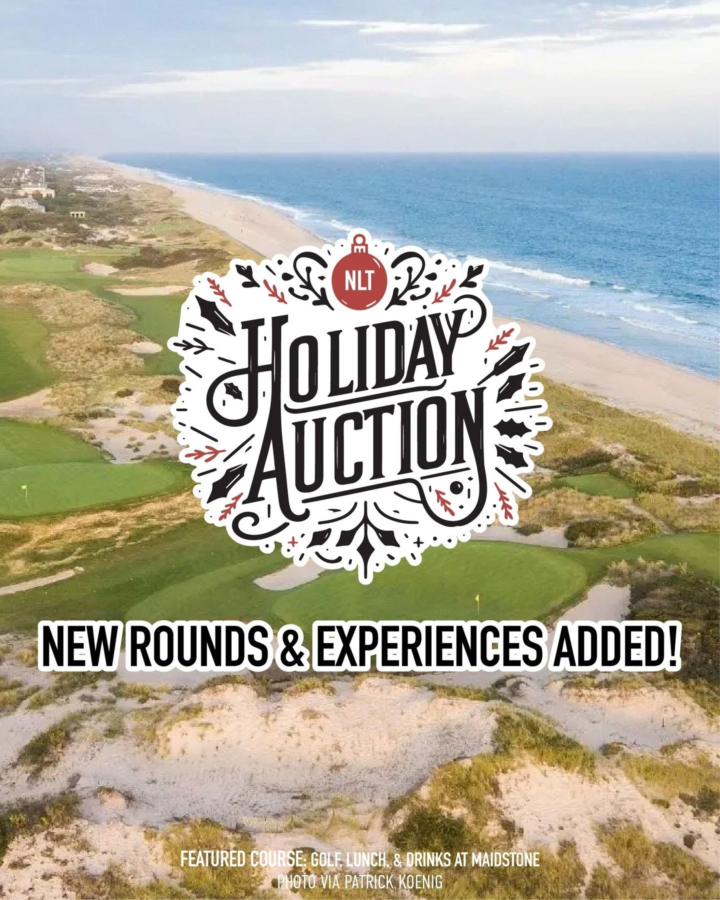 We thought we were all done with adding new lots to the NLT Holiday Auction, but the generosity of our community keeps delivering!

We&rsquo;re excited to share that a round at Maidstone, one of the &ldquo;Great Triumvirate&rdquo; of Hamptons clubs a