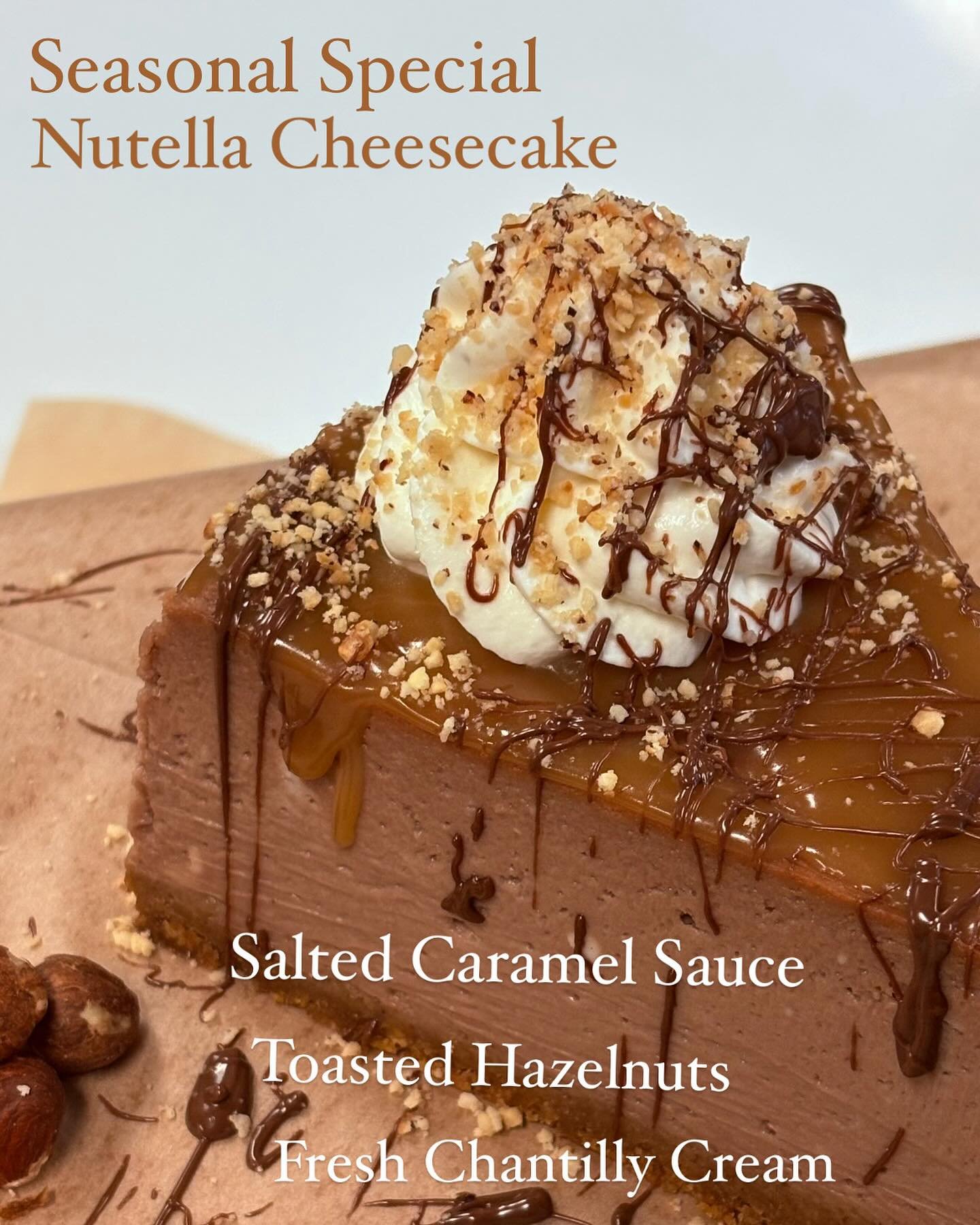 Limited time only!!! We definitely heard our loyal guest wishes. It&rsquo;s that time of year!!! Our Seasonal special hazelnut Nutella cheesecake is topped with salted caramel sauce and fresh chantilly cream with a toasted hazelnut crumble. Everythin