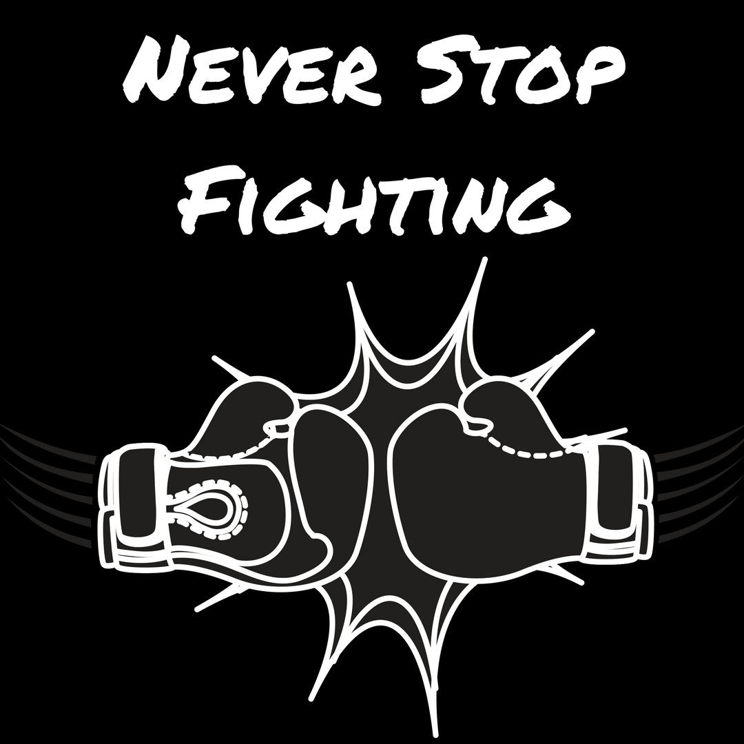 Never Stop Fighting