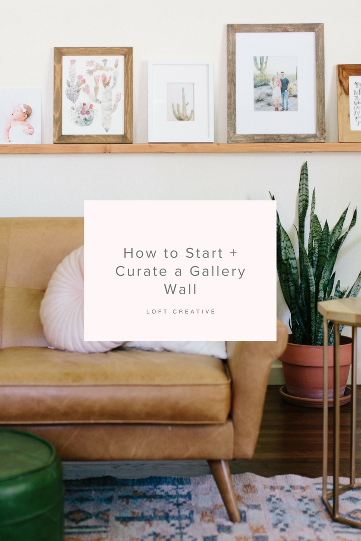 HOW TO START A GALLERY WALL - WWW.LOFTCREATIVE.CO.jpg