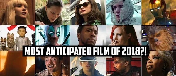 100-most-anticipated-2018-deadpool-black-panther-oceans-8-irishman-isle-of-dogs-avengers-infinity-war.jpg