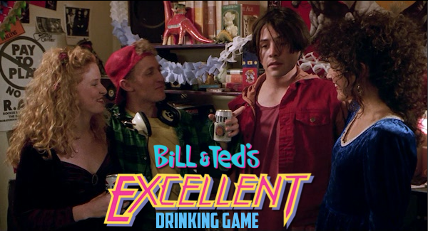 Bill & Ted's Most Excellent Drinking Game — Viddy Well