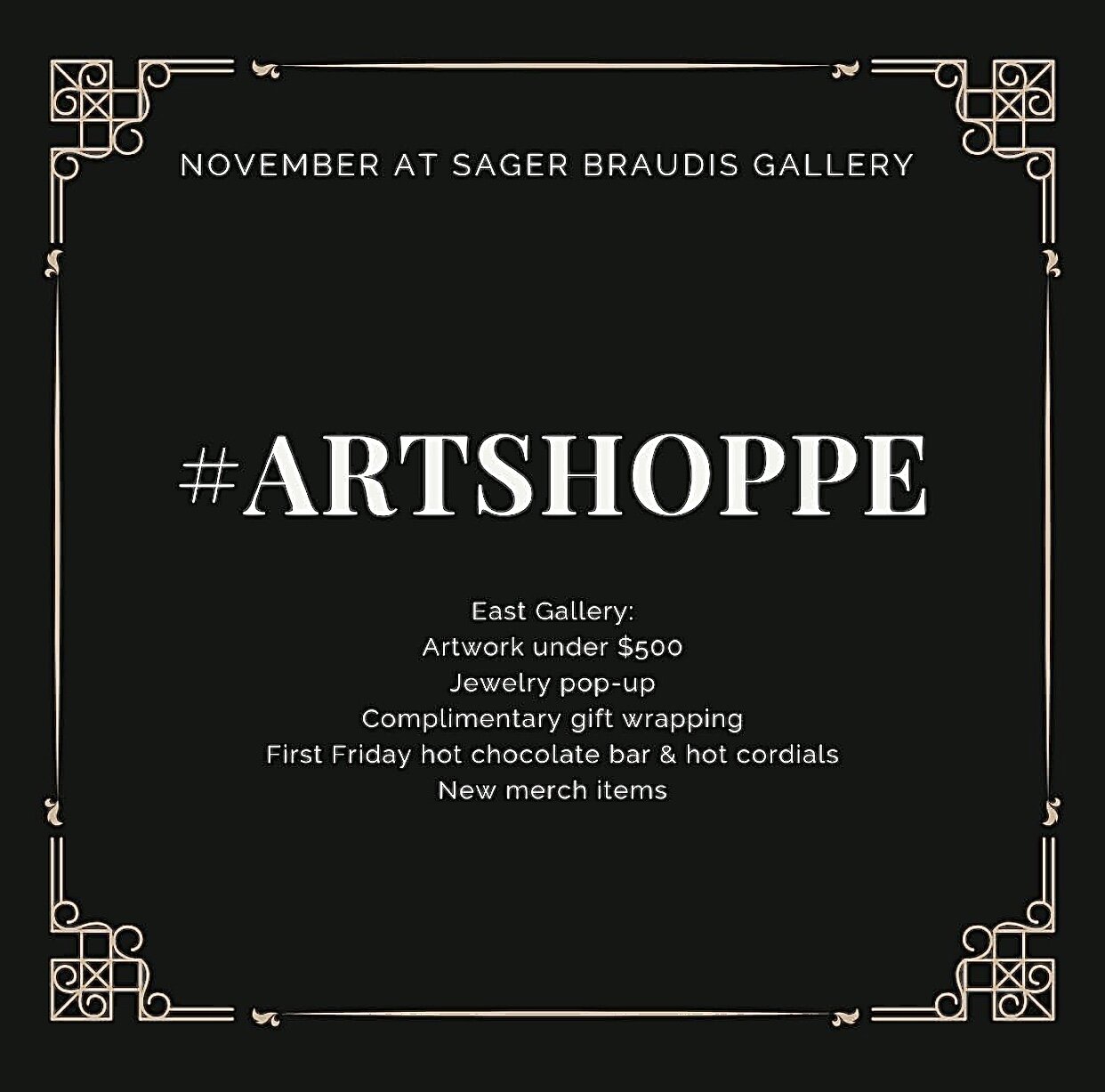  As the holidays approach Sager Braudis’ East Gallery will become an ‘ARTSHOPPE’! Six of my paintings will up for sale as well as other original artworks created by talented artists. Make sure to stop by Sager Braudis, the first Friday of November an
