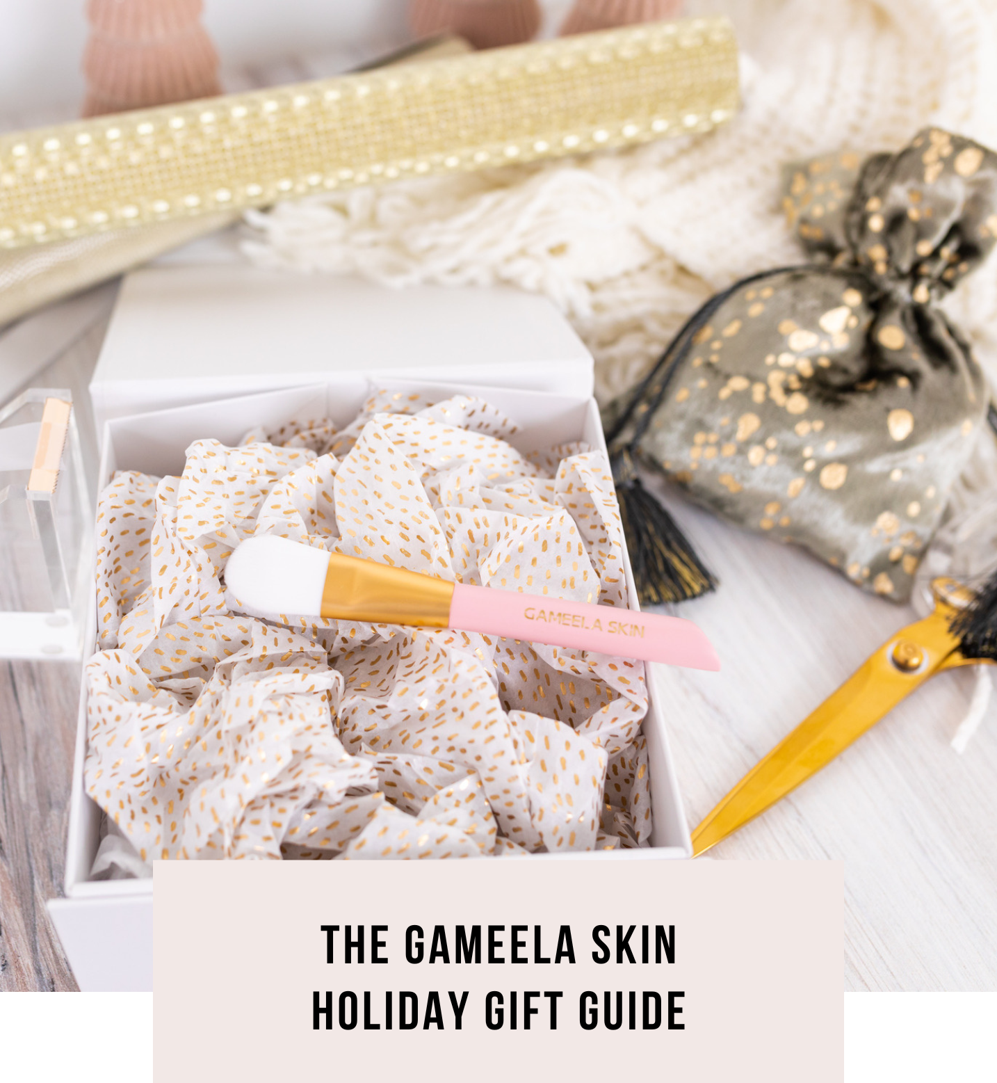 The Gameela Skin Holiday Gift Guide
