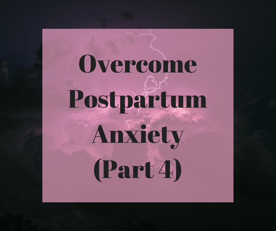 Overcome Postpartum Anxiety (Part 4) - The Exposure Treatment Model