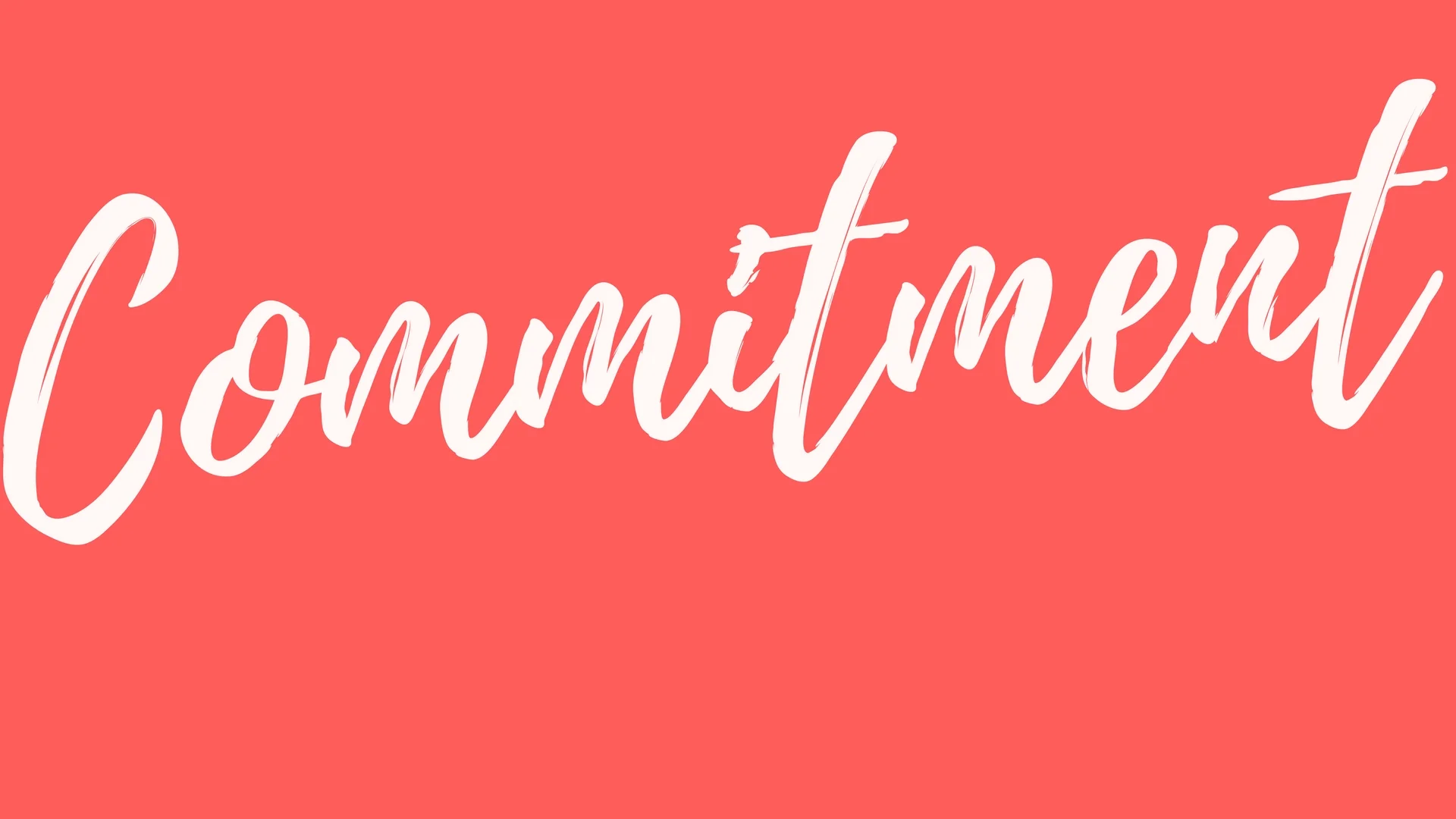 Commitment & Changes