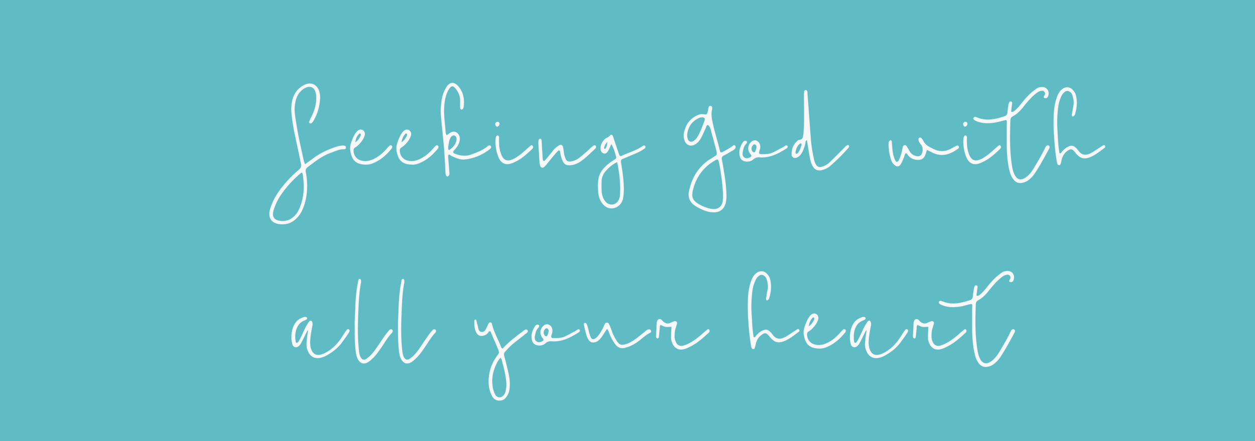 Seeking God with all your Heart