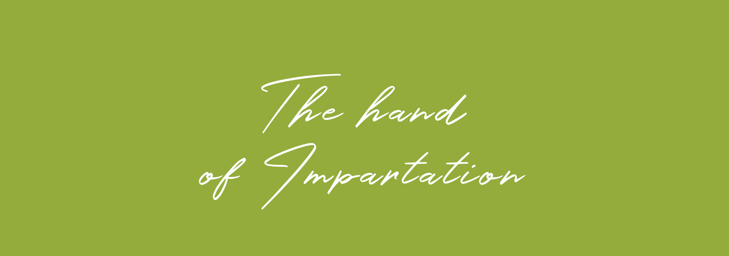 The Hand of Impartation