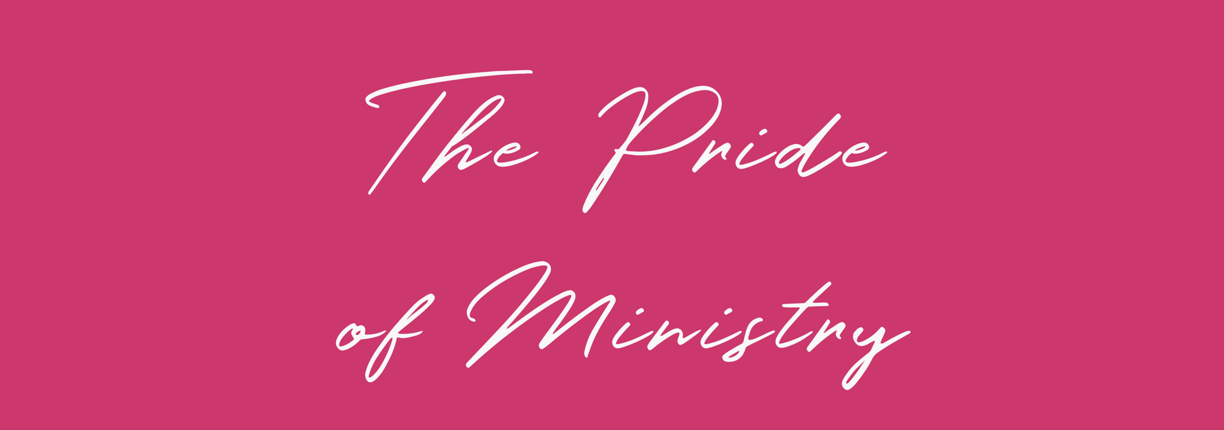 The Pride of Ministry