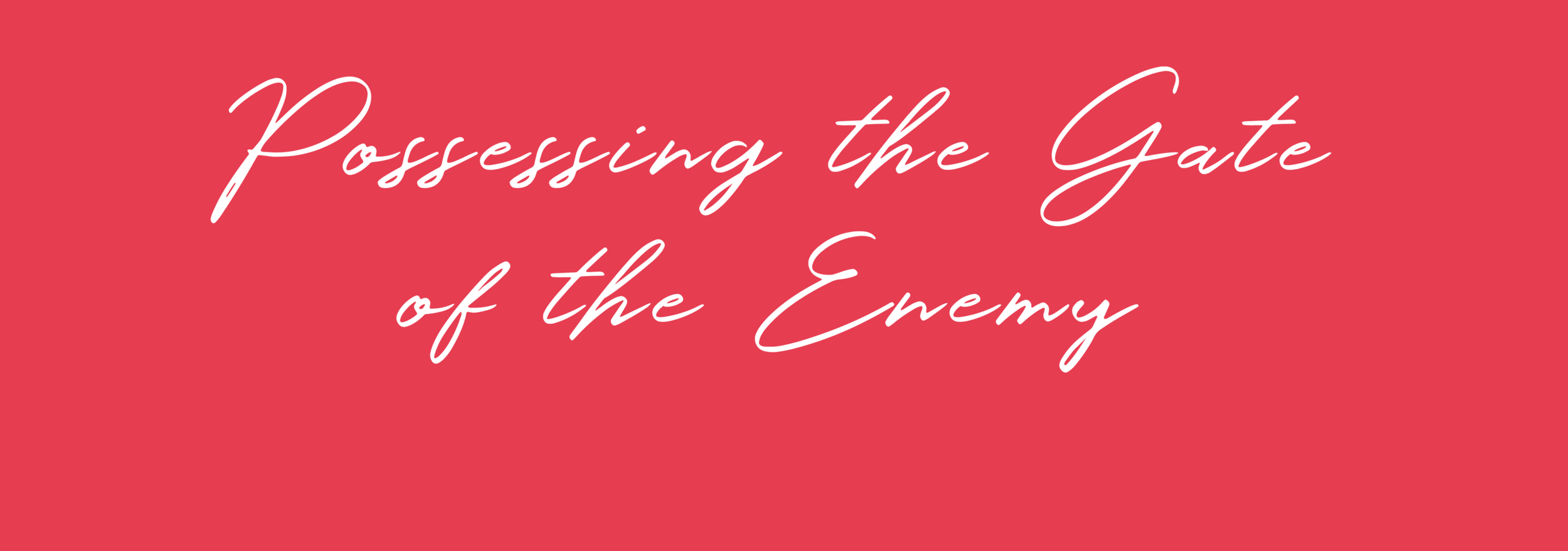 Possessing the Gate of the Enemy