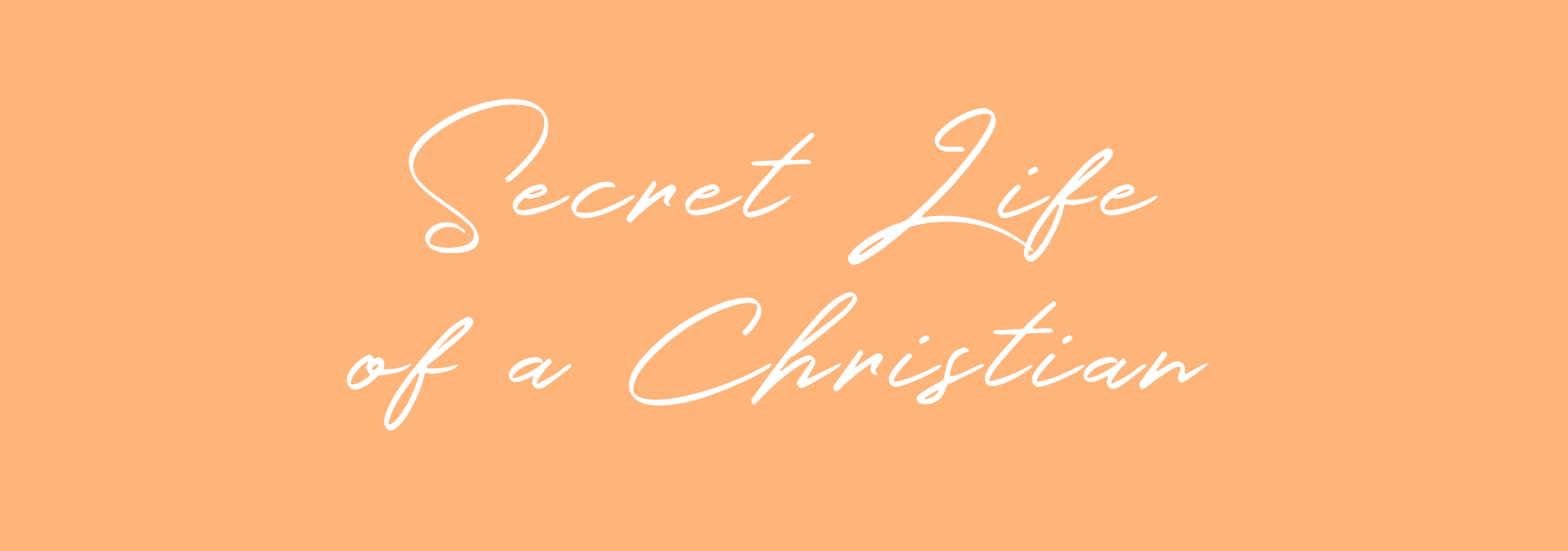 The Secret Life of a Christian