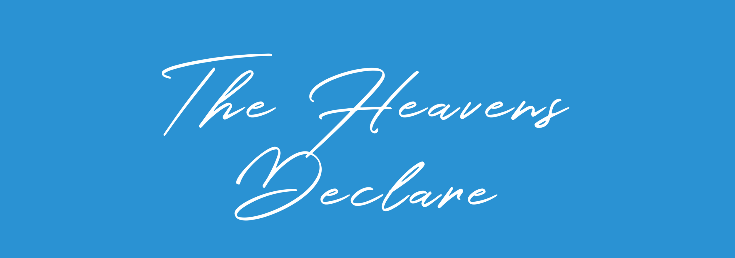 The Heavens Declare 