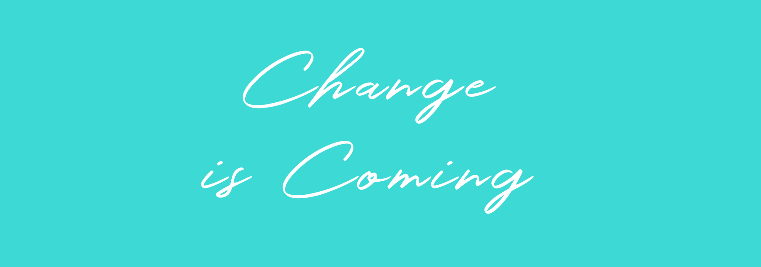 Change is Coming