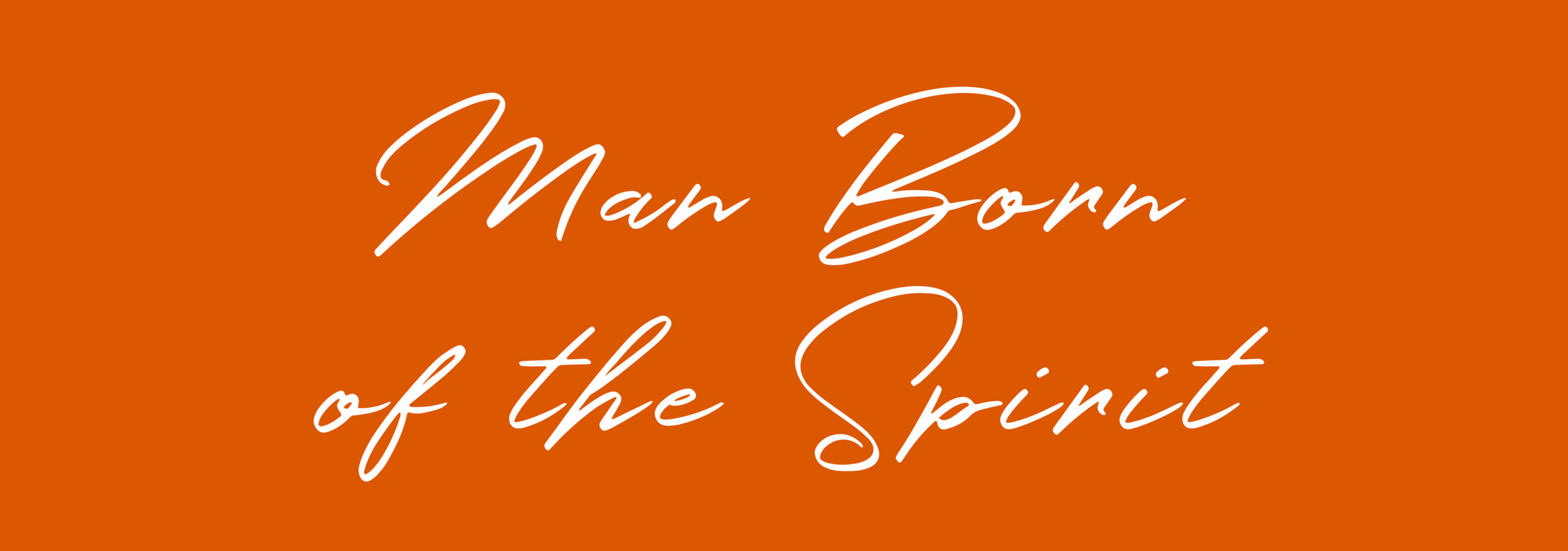 Man Born of the Spirit