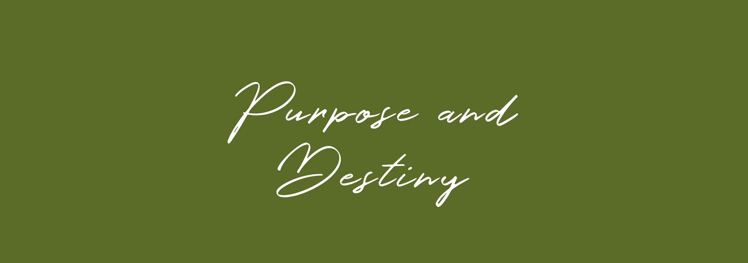Purpose and Destiny