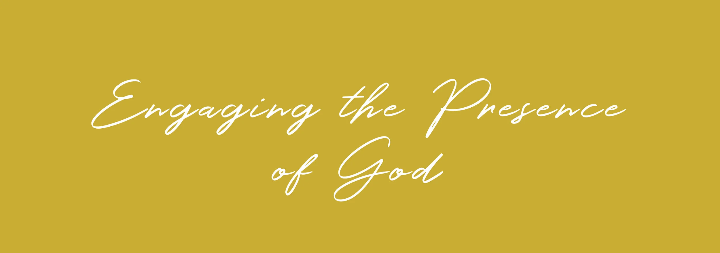 Engaging the Presence of God