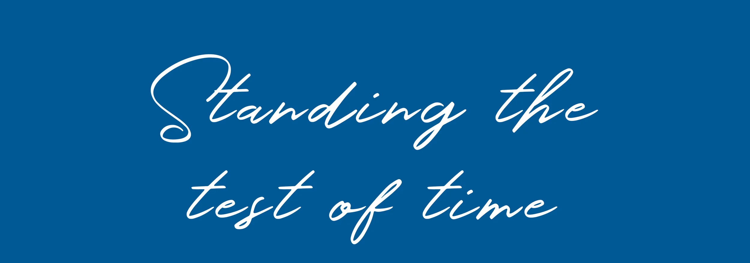 Standing the test of time