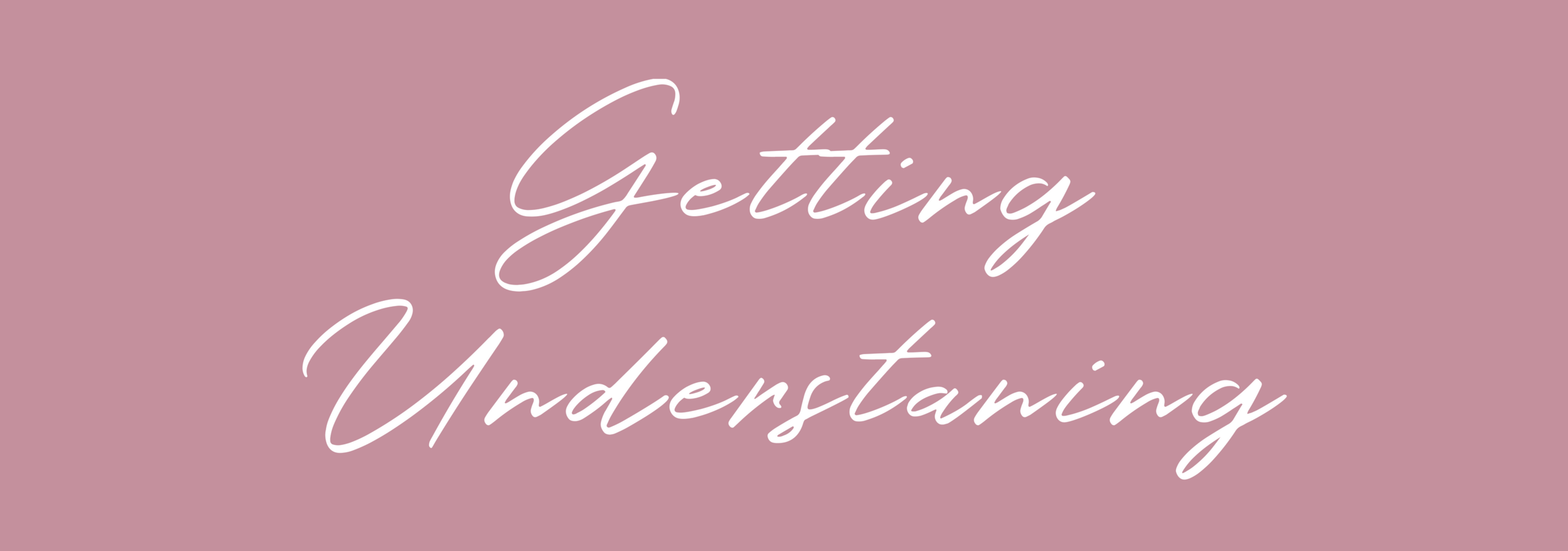 Getting Understanding