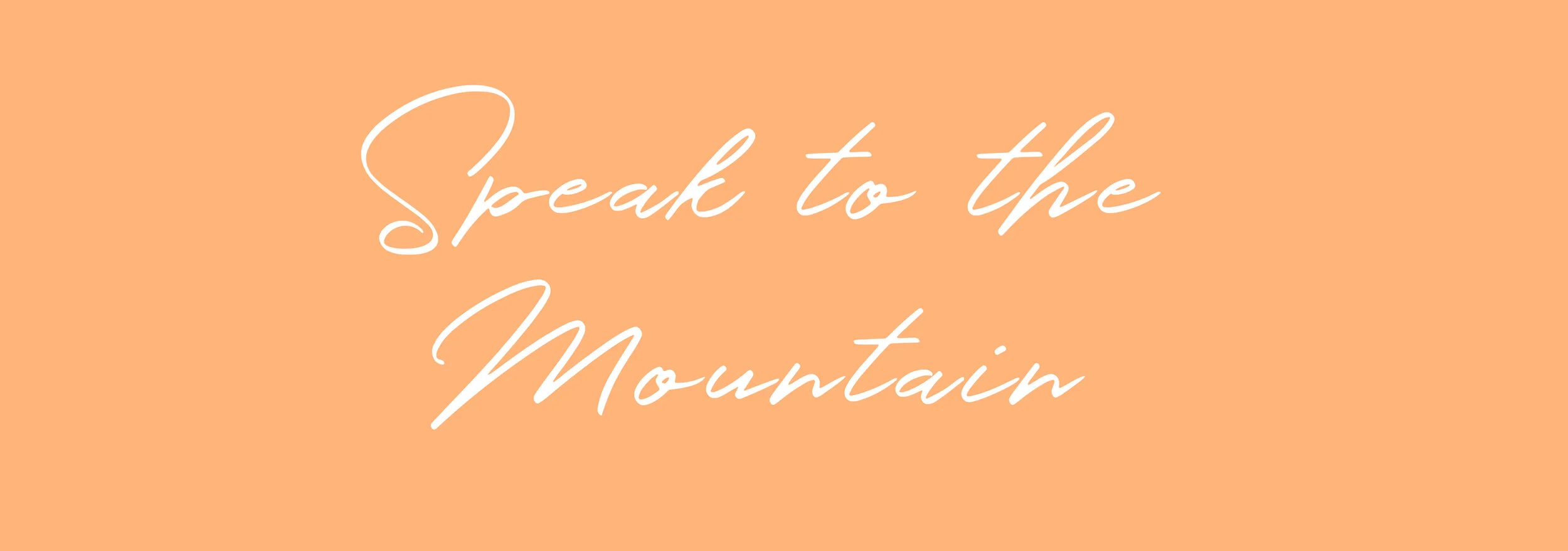 Speak to the Mountain