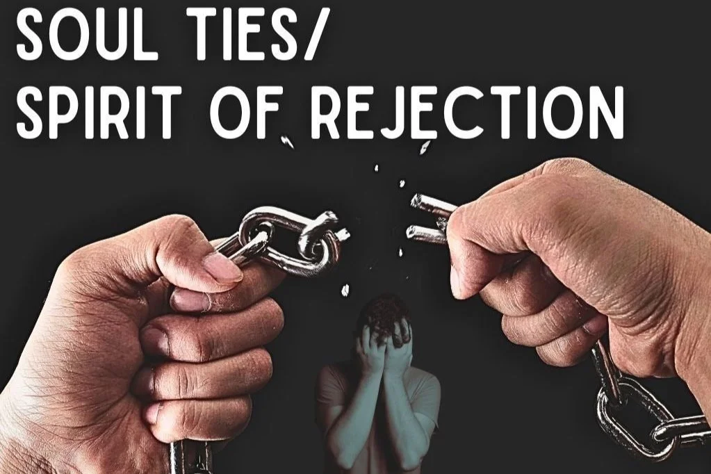 Soul Ties/Spirit Of Rejection - Part 2