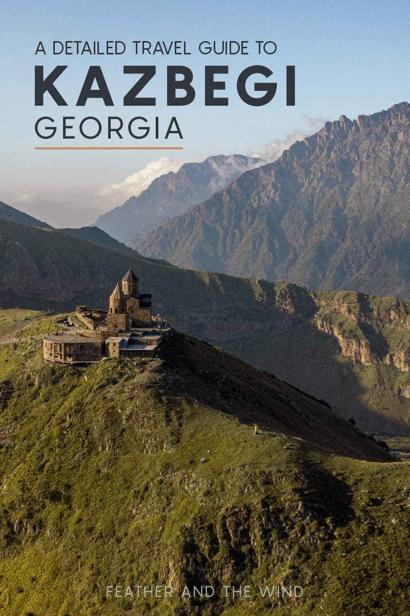 A detailed travel guide to Kazbegi, Georgia
