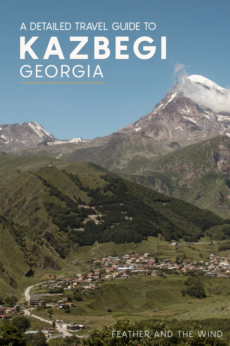 A detailed travel guide to Kazbegi, Georgia