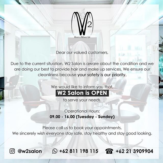 We would like to inform you that W2 Salon is OPEN with operational hour from 09.00 - 16.00 (Tuesday - Sunday)
-
Please feel free to contact us through Instagram DM / +62811198115 (Whatsapp) / +6221 3909904 (Telephone)
-
We sincerely wish everyone sta