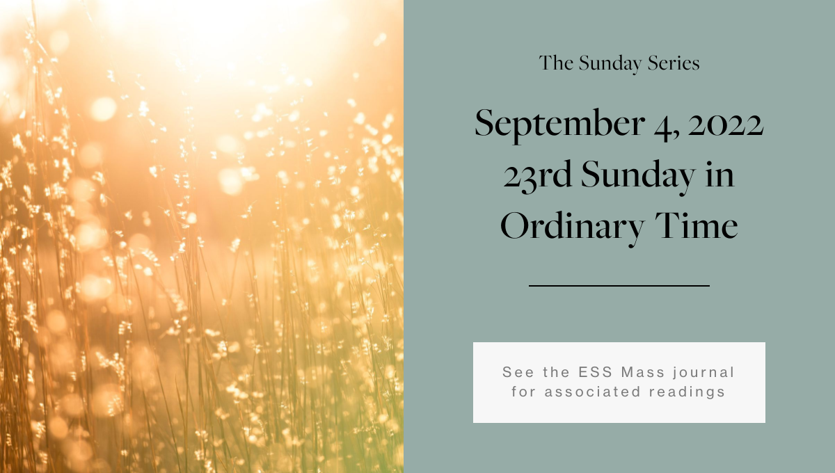 September 4, 2022 Twentythird Sunday in Ordinary Time — Every Sacred