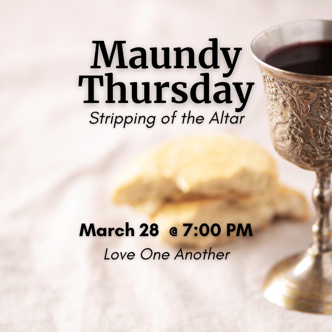 Join us for our Maundy Thursday Service / Stripping of the Altar at 7 PM on Thursday, March 28th.