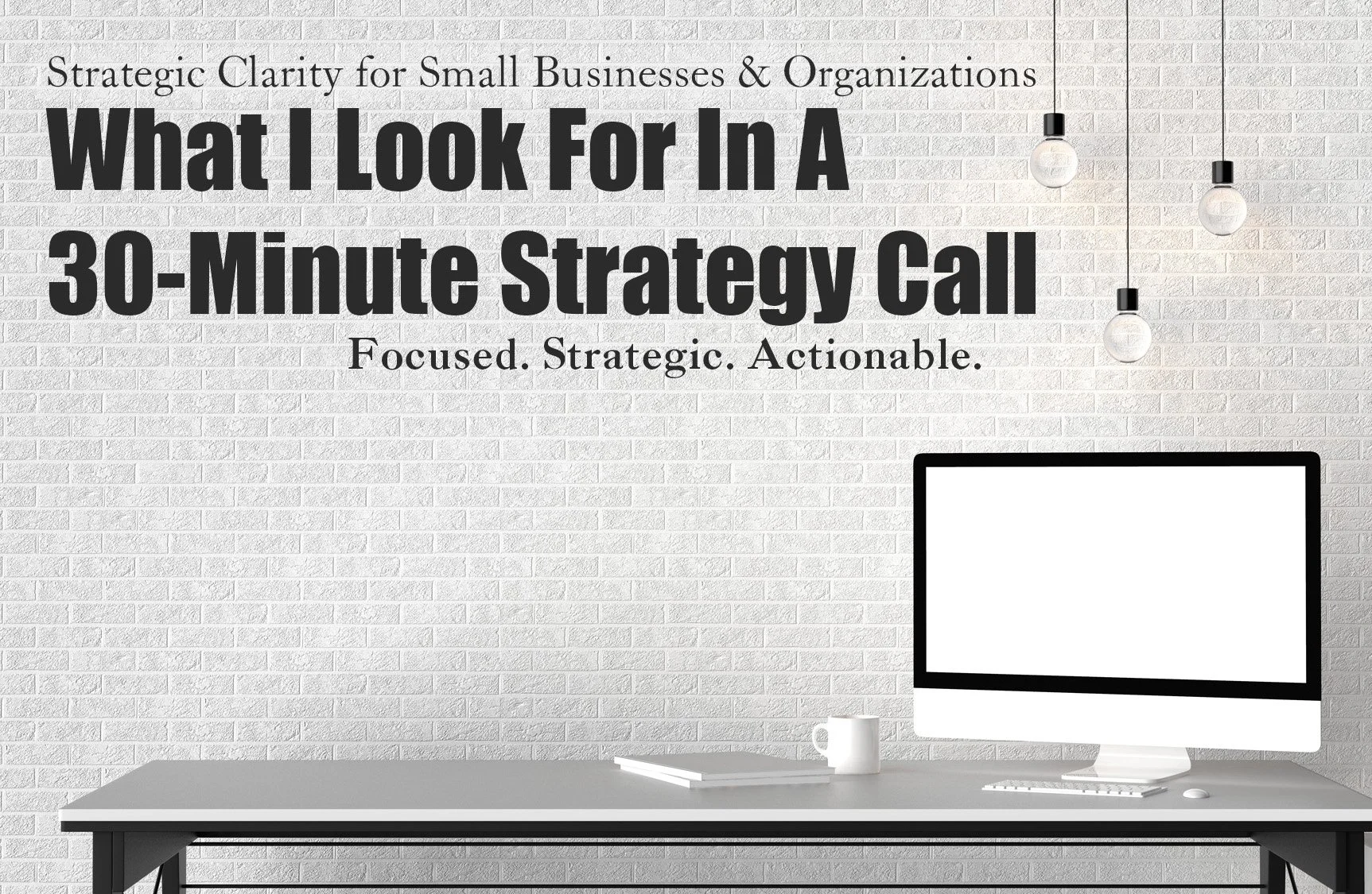 What I Look at in a 30-Minute Digital Strategy Call