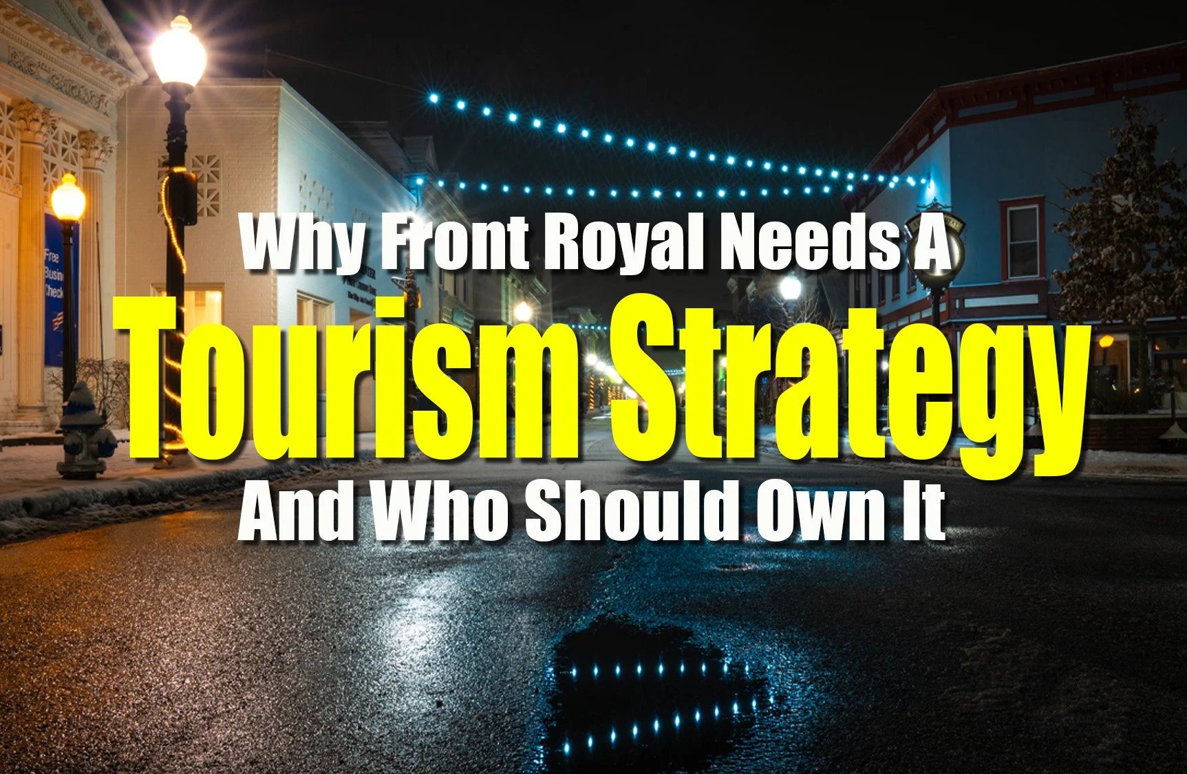 Why Front Royal Needs a Tourism Strategy (And Who Should Own It)