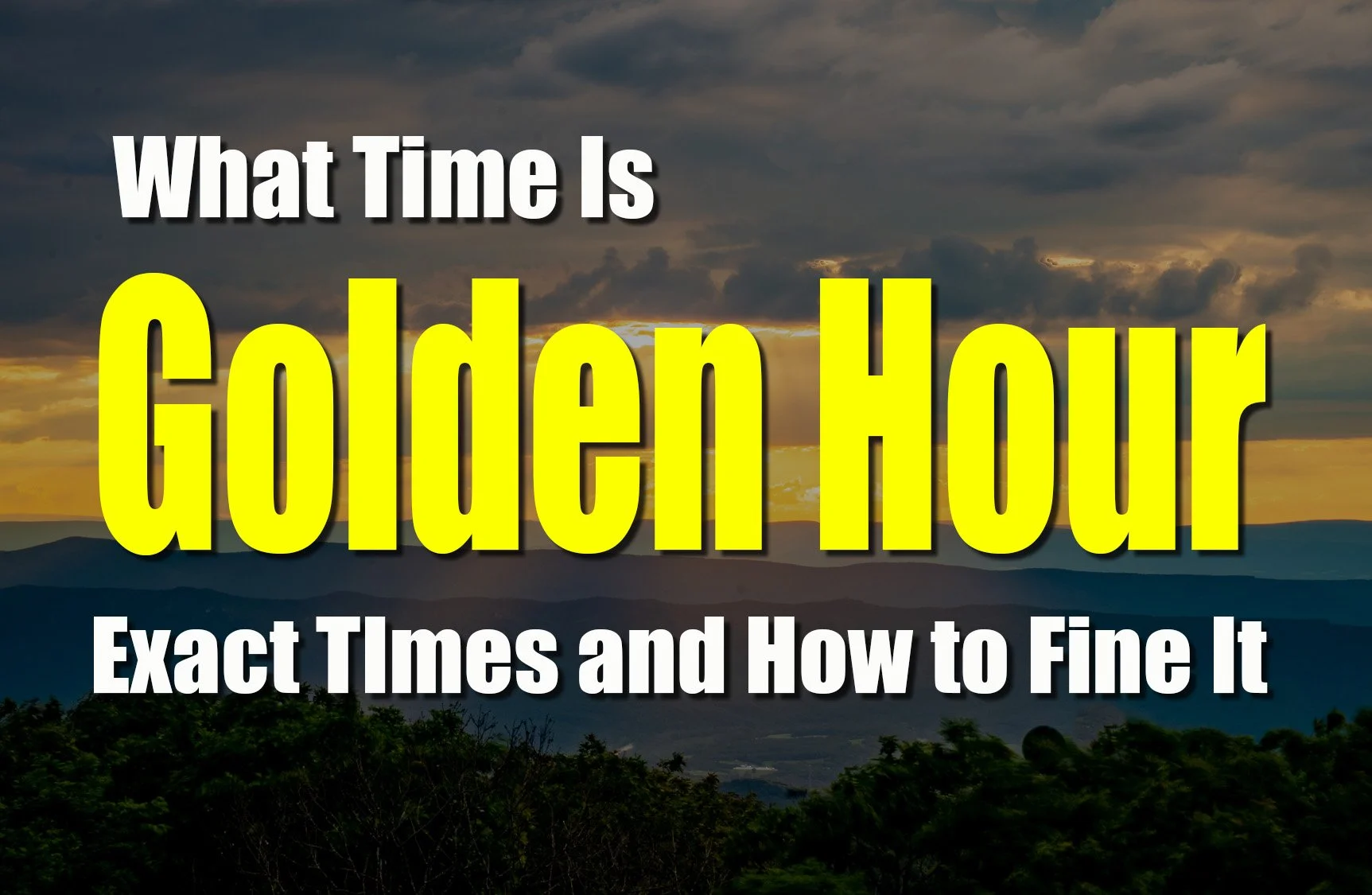 What Time Is Golden Hour? (Exact Times + How to Find It Anywhere)