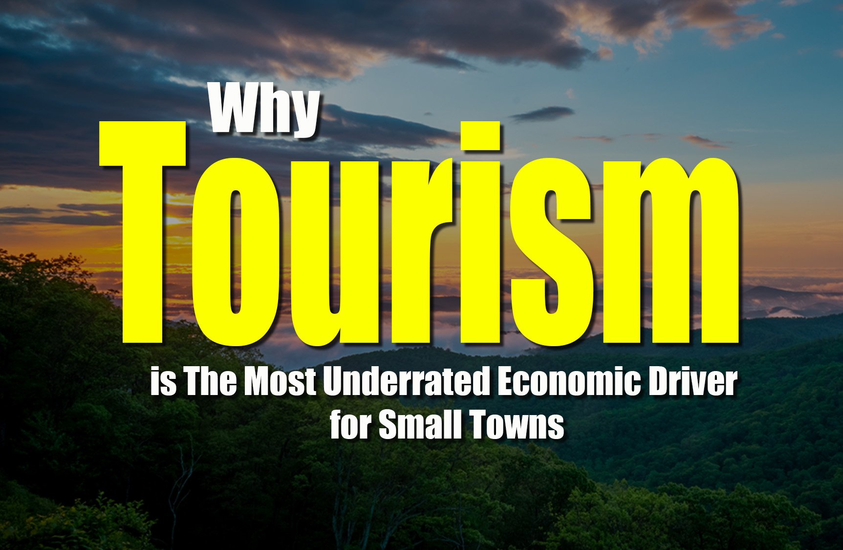 Why Tourism Is the Most Underrated Economic Driver for Small Towns