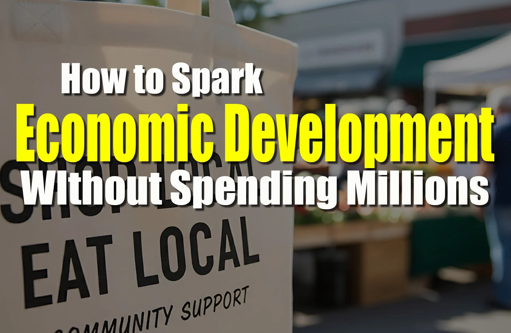 How to Spark Economic Development Without Spending Millions
