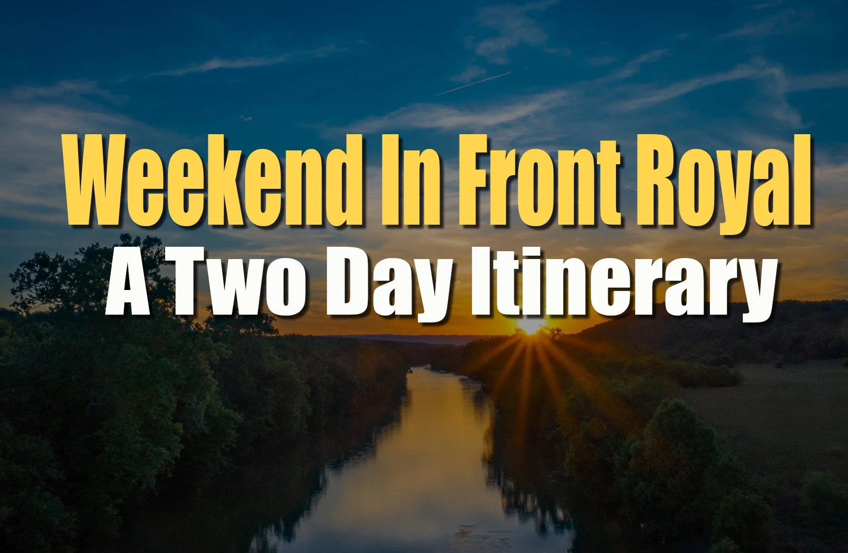 Weekend in Front Royal, VA: A Complete 2-Day Itinerary