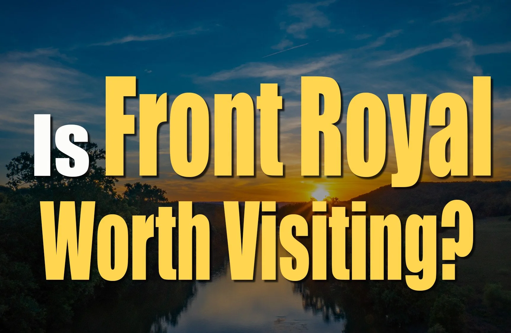 Is Front Royal, Virginia Worth Visiting? Here’s What You Need to Know