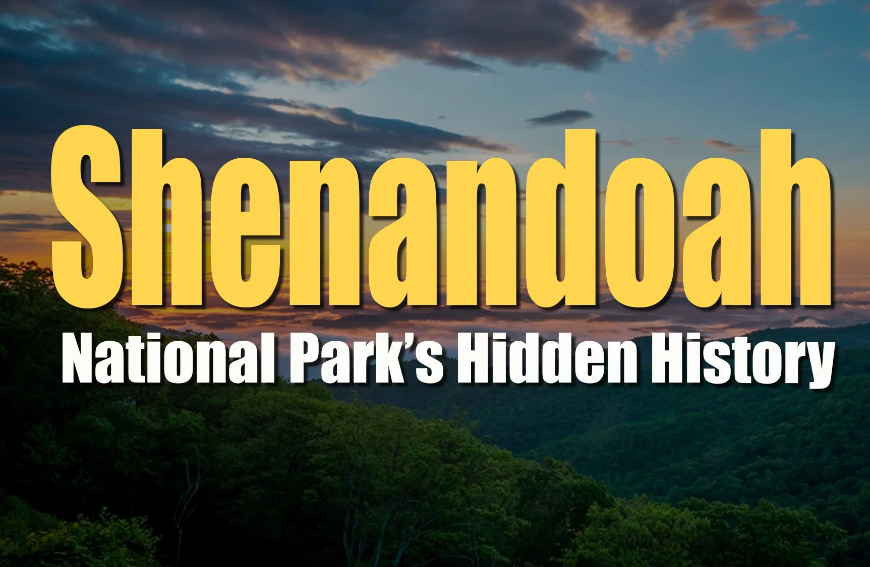 The Hidden History of Shenandoah National Park: The Families Forced Off the Mountain