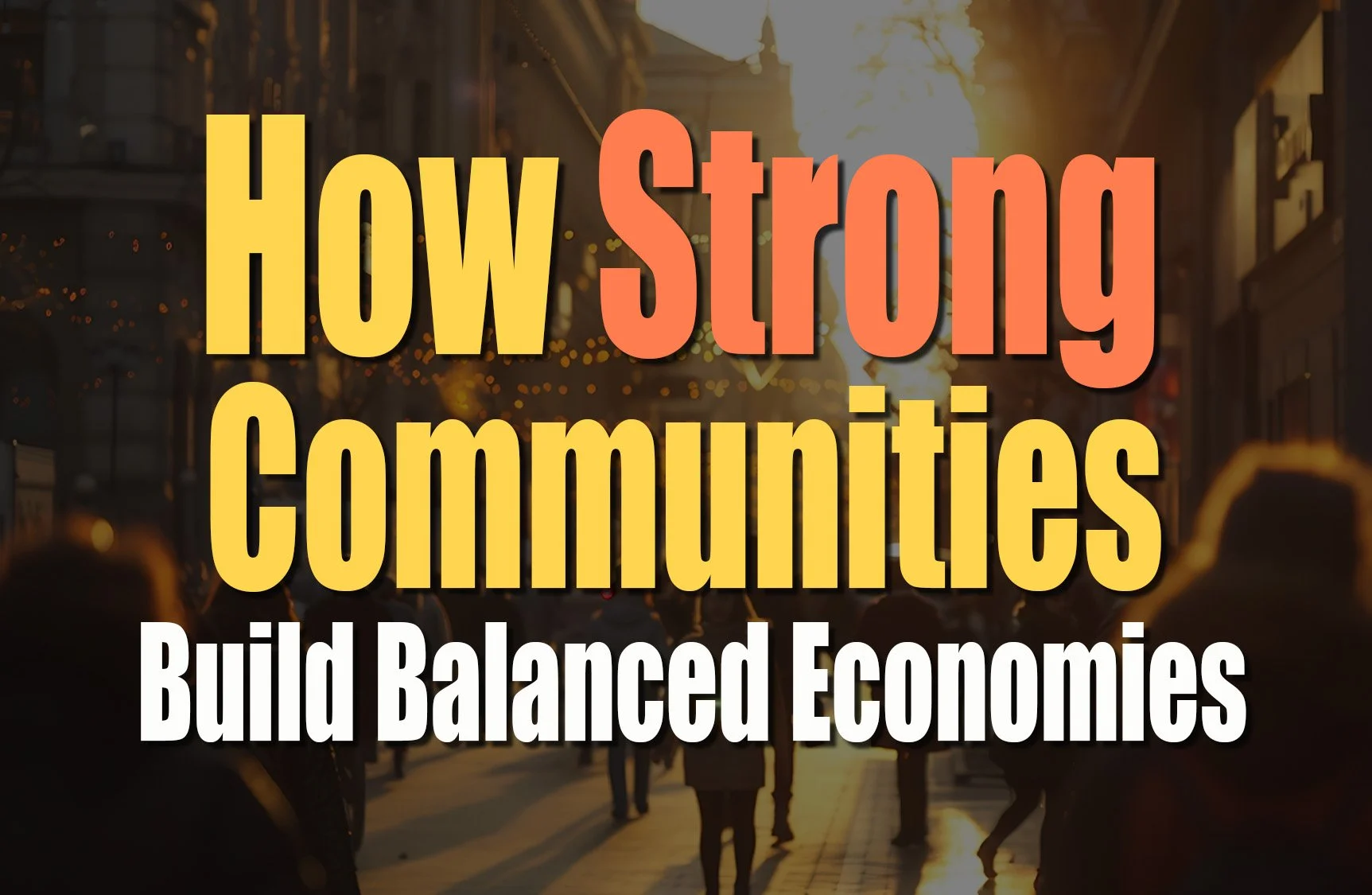 How Strong Communities Build Balanced Economies