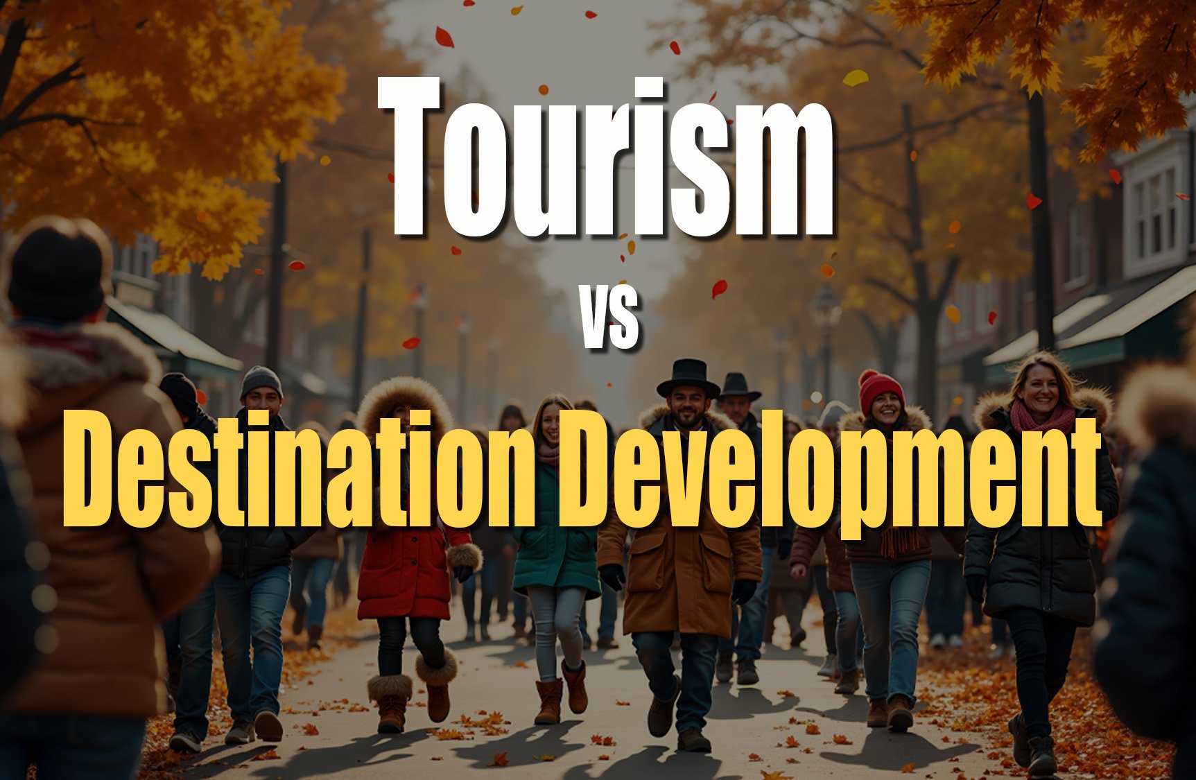 Tourism vs Destination Development